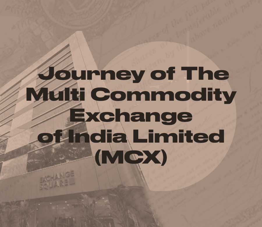 Journey of The Multi Commodity Exchange of India Limited (MCX) - MISM